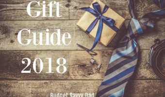 BUDGET SAVVY DAD’S 2018 GIFT GUIDE